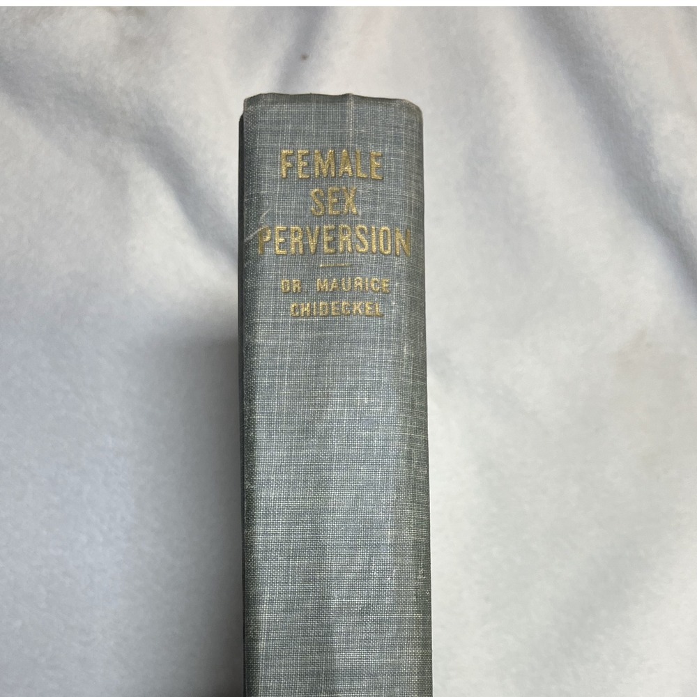 Female Sex Perversion‎ The Sexually Aberrated Woman As She Is by Chideckel 1935